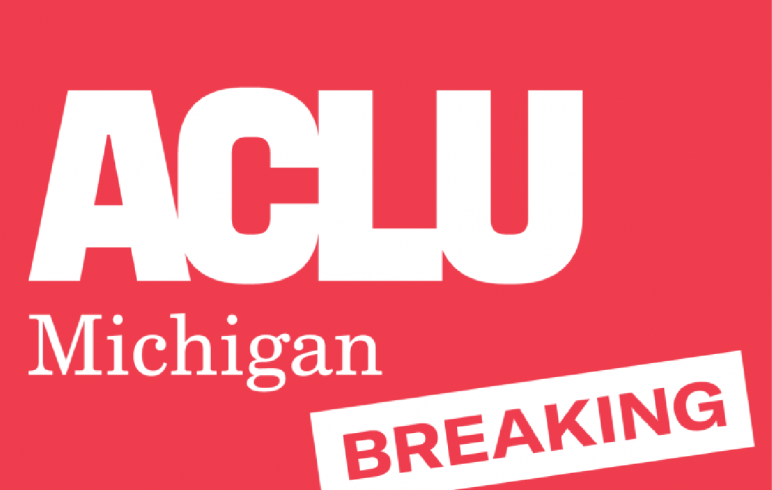 ACLU APPLAUDS MICHIGAN LAWMAKERS FOR PASSING CRIMINAL LEGAL REFORM LEGISLATION